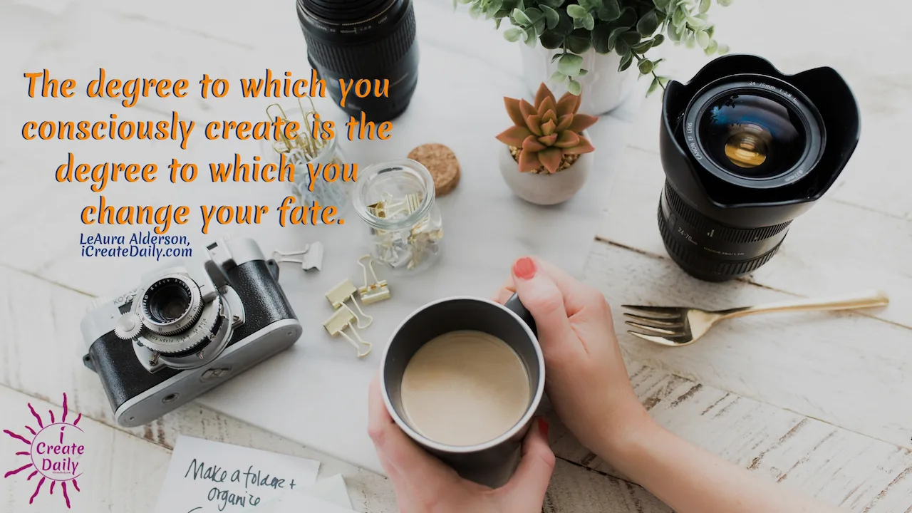 THE ALCHEMY OF CREATIVITY:
"The degree to which you consciously create is the degree to which you change your fate." ~LeAura Alderson, Cofounder-iCreateDaily.comⓇ #MakingSomethingFromNothing #ConsciousCreation #Manifestation #CreativityQuotes #Transformation #Destiny #SuccessQuotes
