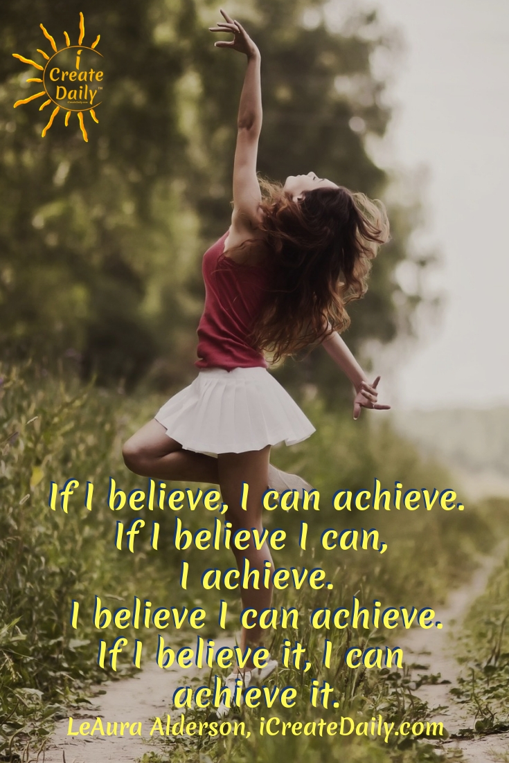 If You Believe it You Can Achieve it | iCreateDaily | Inspiration