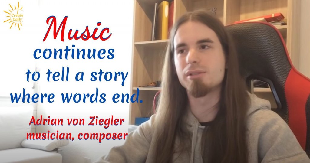 "Music continues to tell a story where words end."
~ Adrian von Ziegler, musician, composer #AdrianVonZiegler #CelticMusic #CelticMusician #Creator #CelticComposer #BeTheBestVersionOfYourself #iCreateDaily