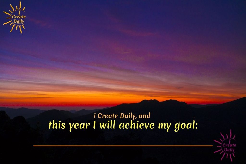 i CREATE DAILY, and this year I WILL ACHIEVE MY GOAL! Setting New Years Goals. #GoalSetting #SettingGoals #iCreateDaily #MyGoal #NewYearsGoals #Affirmation