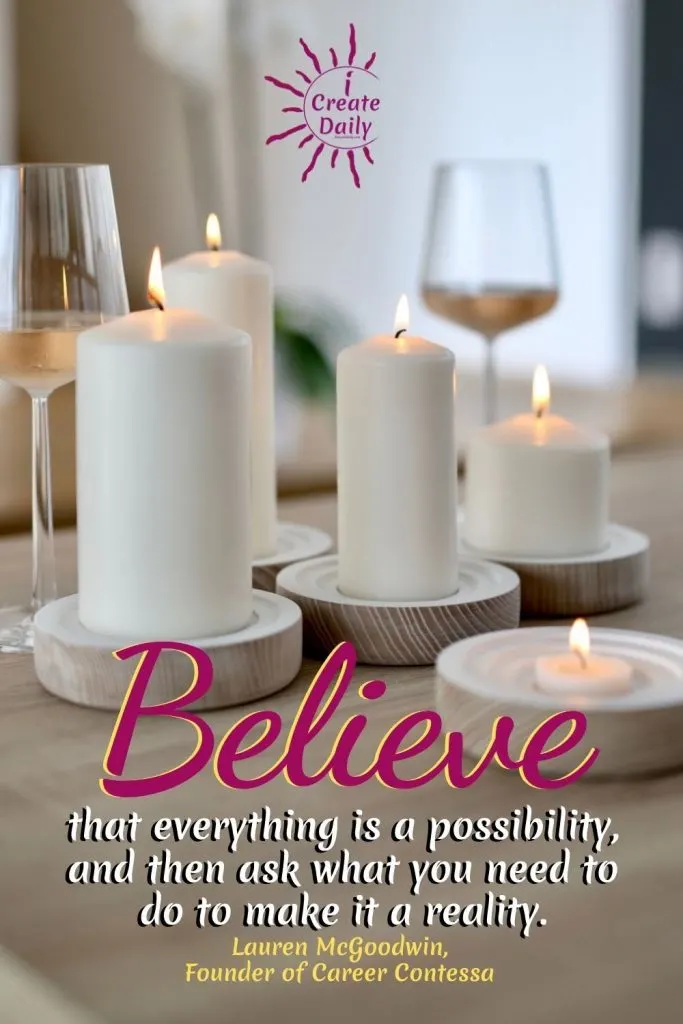 BELIEF & MINDSET QUOTE" ""Believe that everything is a possibility, and then ask what you need to do to make it a reality."
Quote by Lauren McGoodwin, Founder of Career Contessa, author" #WinningMindset #WinnersMindset #Mindset #Winnrers #iCreateDaily #Possibility #Belief