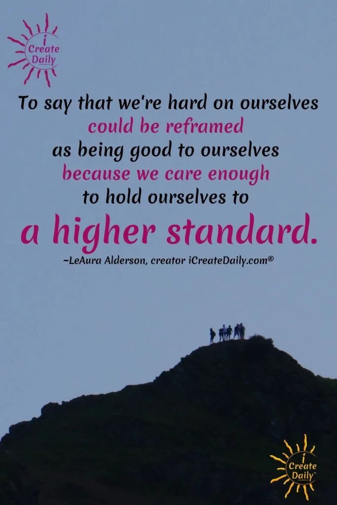 PUSHING YOURSELF TOO HARD...?
Higher Standards Become You. You Can Do Hard Things
What successful artist, author, entrepreneur, athlete, CEO, creators have in common. Hard Work Quote #HardWorkQuote #Achievement #Achievers #iCreateDaily #AchieversQuote #SuccessQuote #DoHrdThingsQuote #HigherStandard #YouCanDoHardThings
