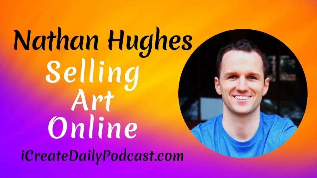 Selling Art Online with Nathan Hughes #iCreateDaily