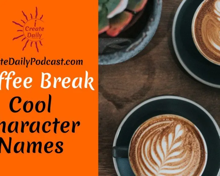 Cool Character Names ~ Coffee Break #iCreateDaily